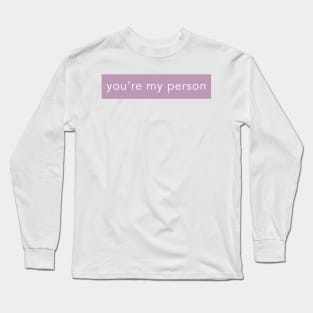 YOU'RE MY PERSON Long Sleeve T-Shirt